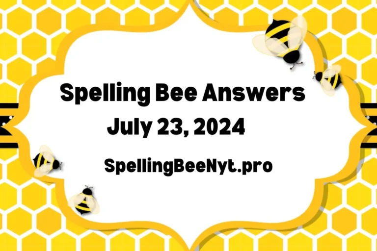 Spelling Bee Answers July 23 ,2024