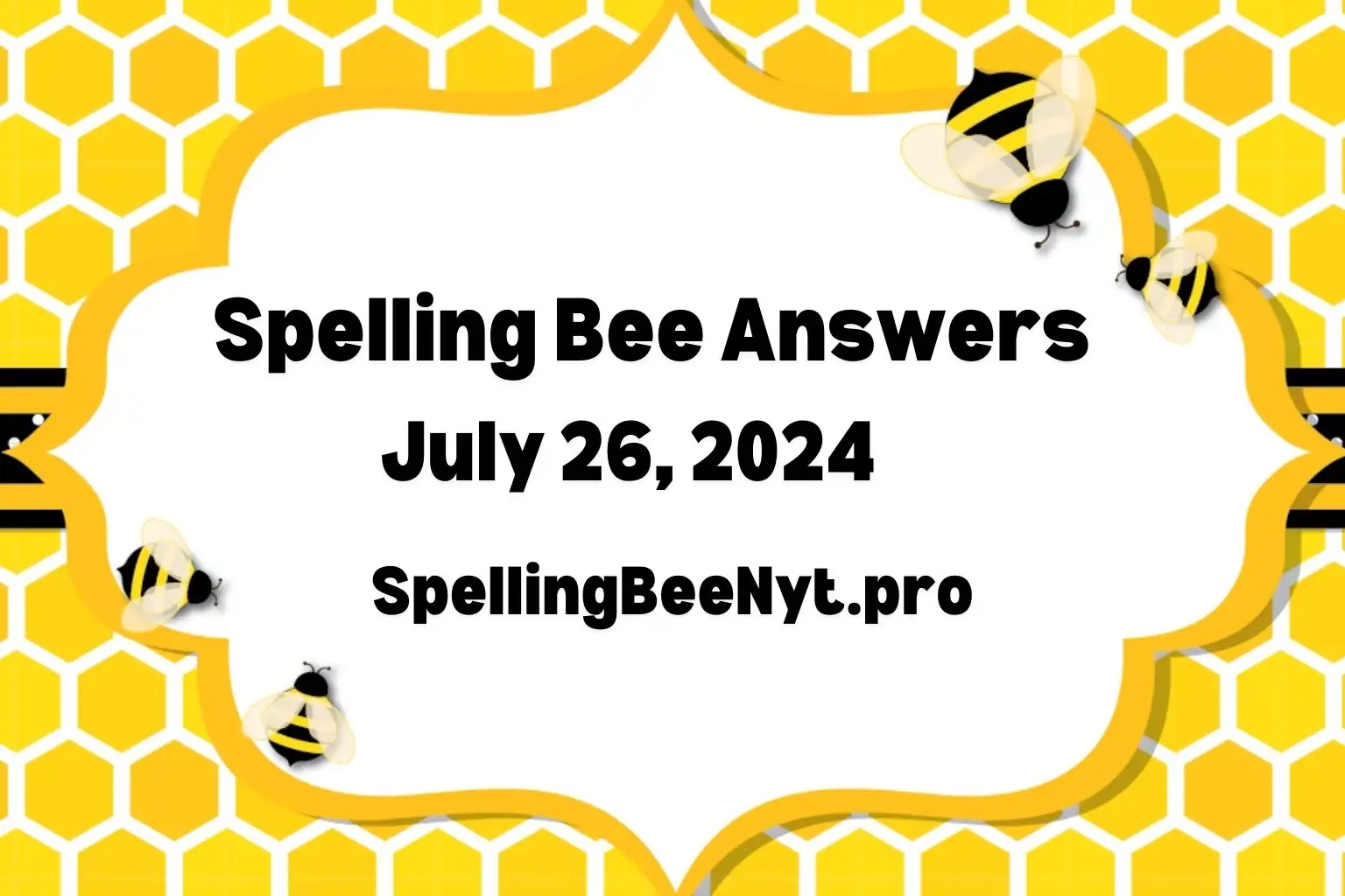 Spelling Bee Answers 26 July 2024