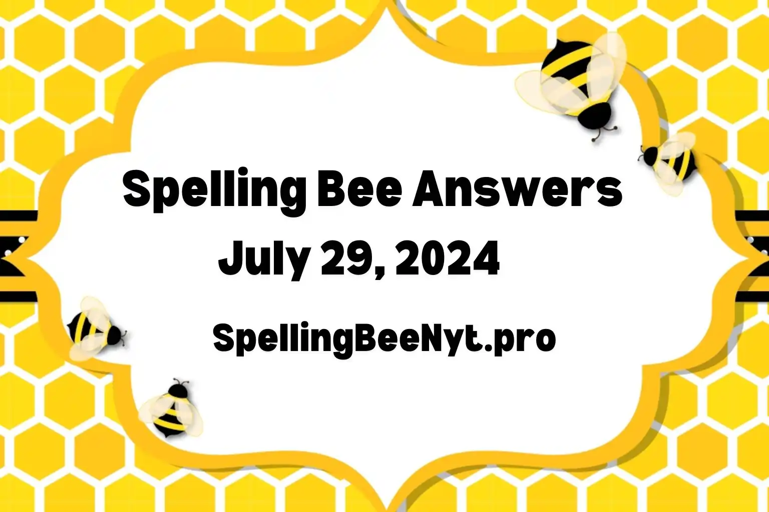 Spelling Bee Answers 29 July 2024