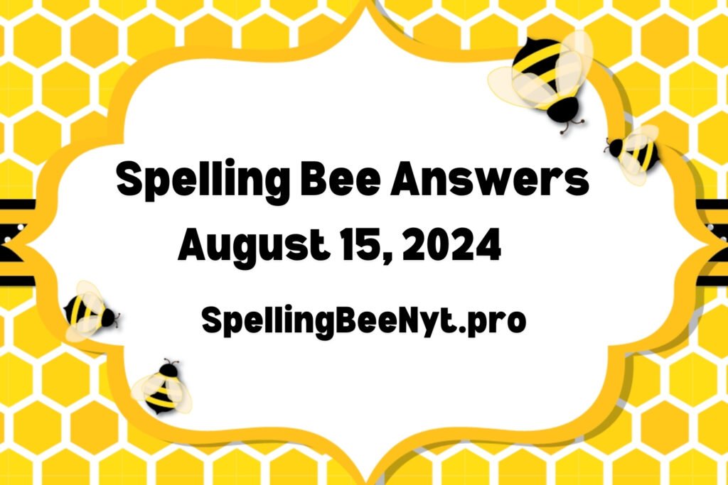 Spelling Bee Answers August 15 2024